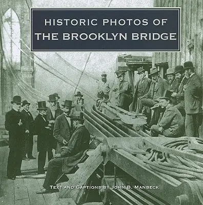 Historické fotografie Brooklynského mosta - Historic Photos of the Brooklyn Bridge