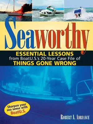 Morská príťažlivosť: Vydanie: Základné lekcie z 20-ročnej kartotéky nevydarených prípadov na lodi Boatu.S. - Seaworthy: Essential Lessons from Boatu.S.'s 20-Year Case File of Things Gone Wrong