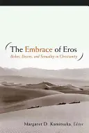 Objatie Erosu: Telo, túžby a sexualita v kresťanstve - The Embrace of Eros: Bodies, Desires, and Sexuality in Christianity