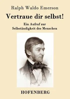 Vertraue dir selbst!: Ein Aufruf zur Selbstndigkeit des Menschen