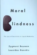 Morálna slepota: Strata citlivosti v tekutej modernite - Moral Blindness: The Loss of Sensitivity in Liquid Modernity