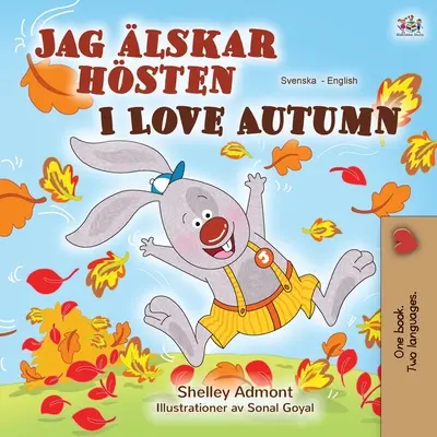 I Love Autumn (švédska anglická dvojjazyčná kniha pre deti) - I Love Autumn (Swedish English Bilingual Book for Children)