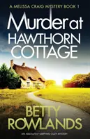 Vražda v Hawthorn Cottage: Absolútne napínavá tajomná záhada - Murder at Hawthorn Cottage: An absolutely gripping cozy mystery