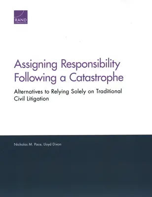 Prideľovanie zodpovednosti po katastrofe: Alternatívy spoliehania sa len na tradičný občianskoprávny spor - Assigning Responsibility Following a Catastrophe: Alternatives to Relying Solely on Traditional Civil Litigation