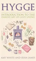 Hygge: Úvod do dánskeho umenia útulného života (séria Hygge) (1. diel) - Hygge: Introduction to The Danish Art of Cozy Living (Hygge Series) (Volume 1)