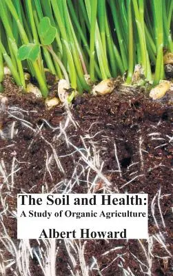 Pôda a zdravie: Štúdia o ekologickom poľnohospodárstve - The Soil and Health: A Study of Organic Agriculture