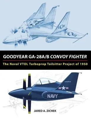 Goodyear GA-28A/B Convoy Fighter: Projekt námorného turbovrtuľového lietadla VTOL z roku 1950 - Goodyear GA-28A/B Convoy Fighter: The Naval VTOL Turboprop Tailsitter Project of 1950
