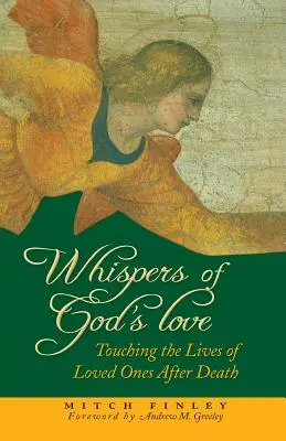 Šepoty Božej lásky: Po smrti sa dotýkať životov milovaných osôb - Whispers of God's Love: Touching the Lives of Loved Ones After Death