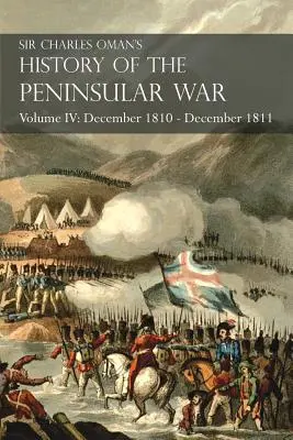 Dejiny polostrovnej vojny sira Charlesa Omana IV. zväzok: december 1810 - december 1811 Massnov ústup z.. Fuentes de Ooro, Albuera, Tarragona - Sir Charles Oman's History of the Peninsular War Volume IV: December 1810 - December 1811 Massna's Retreat.. Fuentes de Ooro, Albuera, Tarragona