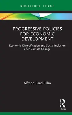 Progresívne politiky pre hospodársky rozvoj: Hospodárska diverzifikácia a sociálna inklúzia po zmene klímy - Progressive Policies for Economic Development: Economic Diversification and Social Inclusion after Climate Change