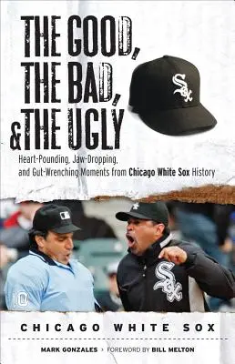 Dobrý, zlý a škaredý: Chicago White Sox - Good, the Bad, & the Ugly: Chicago White Sox