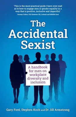 Náhodný sexista: Príručka pre mužov o rozmanitosti a začlenení na pracovisku - The Accidental Sexist: A handbook for men on workplace diversity and inclusion