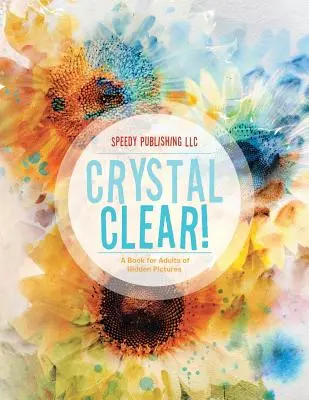 Krištáľovo čisté! Kniha skrytých obrázkov pre dospelých - Crystal Clear! A Book for Adults of Hidden Pictures