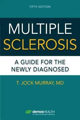 Skleróza multiplex, piate vydanie: Príručka pre novodiagnostikovaných - Multiple Sclerosis, Fifth Edition: A Guide for the Newly Diagnosed
