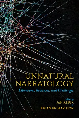 Neprirodzená naratológia: Rozšírenia, revízie a výzvy - Unnatural Narratology: Extensions, Revisions, and Challenges