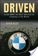 Driven: Vnútri BMW, najobdivovanejšej automobilovej spoločnosti na svete - Driven: Inside BMW, the Most Admired Car Company in the World