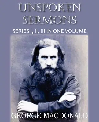 Nevyslovené kázne (Unspoken Sermons Series I, II, and II) - Unspoken Sermons Series I, II, and II