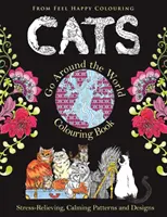 Mačky idú okolo sveta Omaľovánky: Zábavné mačacie maľovanky pre dospelých a deti 10+ na uvoľnenie a odbúranie stresu - Cats Go Around the World Colouring Book: Fun Cat Coloring Book for Adults and Kids 10+ for Relaxation and Stress-Relief
