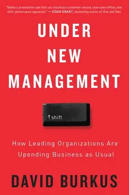 Pod novým vedením: Ako popredné organizácie menia zaužívané postupy - Under New Management: How Leading Organizations Are Upending Business as Usual