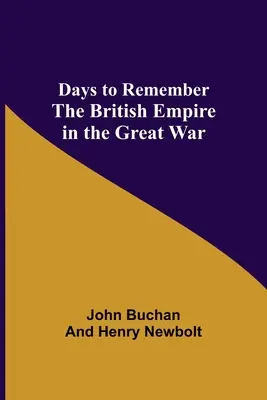 Dni, ktoré si treba pamätať Britské impérium vo Veľkej vojne - Days to Remember The British Empire in the Great War