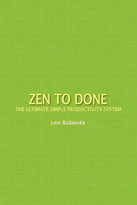 Zen to Done: Knižka o jednoduchom systéme produktivity - Zen to Done: The Ultimate Simple Productivity System