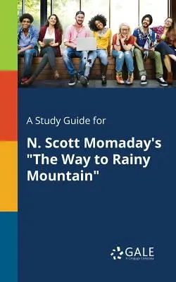 Študijná príručka k románu N. Scotta Momadaya Cesta na Rainy Mountain - A Study Guide for N. Scott Momaday's The Way to Rainy Mountain