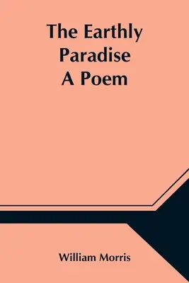 Pozemský raj; báseň - The Earthly Paradise; A Poem