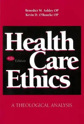 Etika zdravotnej starostlivosti: Teologická analýza, štvrté vydanie - Health Care Ethics: A Theological Analysis, Fourth Edition