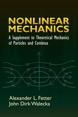 Nelineárna mechanika: Vydanie: „Doplnok k teoretickej mechanike častíc a kontinuí - Nonlinear Mechanics: A Supplement to Theoretical Mechanics of Particles and Continua