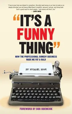 Je to smiešna vec - Ako ma profesionálny komediálny biznis urobil tučným a plešatým (tvrdá väzba) - It's A Funny Thing - How the Professional Comedy Business Made Me Fat & Bald (hardback)