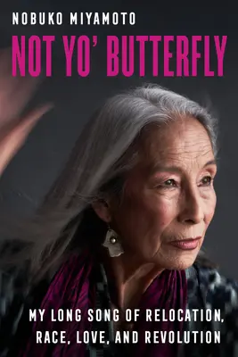 Not Yo' Butterfly, 60: Moja dlhá pieseň o presídlení, rasách, láske a revolúcii - Not Yo' Butterfly, 60: My Long Song of Relocation, Race, Love, and Revolution