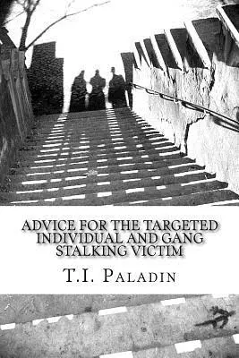 Rady pre obete prenasledovania jednotlivcov a gangov - Advice for the Targeted Individual and Gang Stalking Victim
