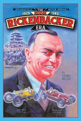 Indianapolis Motor Speedway - éra Eddieho Rickenbackera - Indianapolis Motor Speedway- the Eddie Rickenbacker Era
