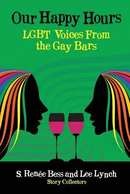 Naše šťastné hodiny, hlasy LGBT z gay barov - Our Happy Hours, LGBT Voices From the Gay Bars
