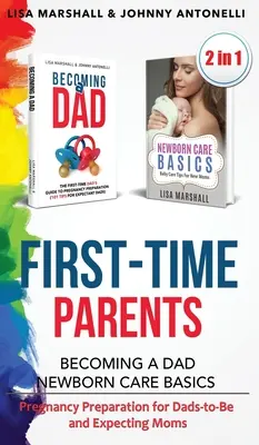 Box Set pre začínajúcich rodičov: Stať sa otcom + Základy starostlivosti o novorodenca - príprava na tehotenstvo pre budúcich otcov a nastávajúce mamičky - First-Time Parents Box Set: Becoming a Dad + Newborn Care Basics - Pregnancy Preparation for Dads-to-Be and Expecting Moms