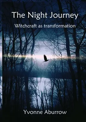 Nočná cesta: Čarodejníctvo ako transformácia - The Night Journey: Witchcraft as transformation