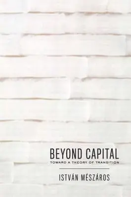 Za hranicami kapitálu: Na ceste k teórii prechodu - Beyond Capital: Toward a Theory of Transition