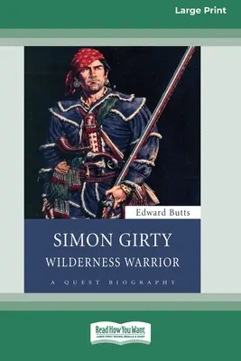 Simon Girty: Bojovník v divočine (16pt Large Print Edition) - Simon Girty: Wilderness Warrior (16pt Large Print Edition)