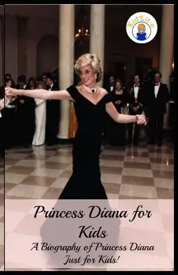 Princezná Diana pre deti: Životopis princeznej Diany len pre deti! - Princess Diana for Kids: A Biography of Princess Diana Just for Kids!