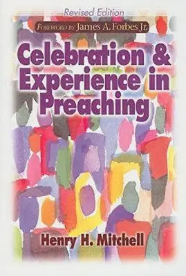 Slávnosť a skúsenosť v kázaní: revidované vydanie - Celebration & Experience in Preaching: Revised Edition