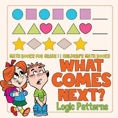 Čo príde ďalej? Logické vzorce - Matematické knihy pre 1. ročník ZŠ - Detské knihy o matematike - What Comes Next? Logic Patterns - Math Books for Grade 1 - Children's Math Books