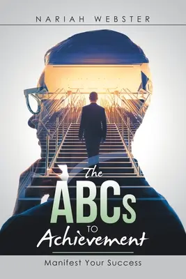 The Abcs to Achievement: Manifestujte svoj úspech - The Abcs to Achievement: Manifest Your Success