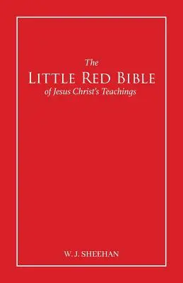 Malá červená biblia učenia Ježiša Krista - Slová v červenom - The Little Red Bible of Jesus Christ's Teachings - The Words in Red