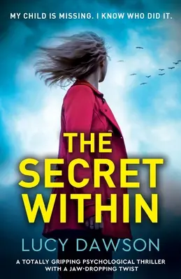 Tajomstvo vo vnútri: Úplne strhujúci psychologický triler so zvratom, pri ktorom vám spadne čeľusť - The Secret Within: A totally gripping psychological thriller with a jaw-dropping twist