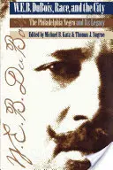 W. E. B. Du Bois, rasa a mesto: Filadelfský černoch a jeho odkaz - W. E. B. Du Bois, Race, and the City: The Philadelphia Negro and Its Legacy