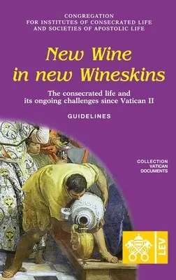 Nové víno v nových vínach. Zasvätený život a jeho pretrvávajúce výzvy od Druhého vatikánskeho koncilu. Usmernenia - New Wine in New Wineskins. The Consecrated Life and its Ongoing Challenges since Vatican II. Guidelines