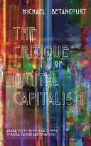 Kritika digitálneho kapitalizmu: Analýza politickej ekonómie digitálnej kultúry a technológií - The Critique of Digital Capitalism: An Analysis of the Political Economy of Digital Culture and Technology