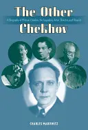 Druhý Čechov: životopis legendárneho herca, režiséra a teoretika Michaela Čechova - The Other Chekhov: A Biography of Michael Chekhov, the Legendary Actor, Director & Theorist