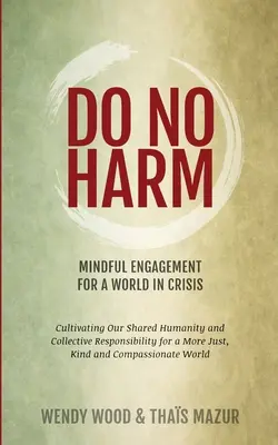 Neškodiť: Rozumné angažovanie sa vo svete v kríze - Do No Harm: Mindful Engagement for a World in Crisis