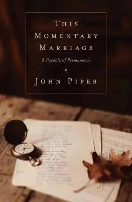 Toto chvíľkové manželstvo: Podobenstvo o trvalosti - This Momentary Marriage: A Parable of Permanence